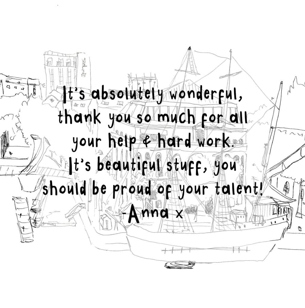 "It's absolutely wonderful, thank you so much for all your help & hard work. It's beautiful stuff, you should be proud of your talent! - Anna x"