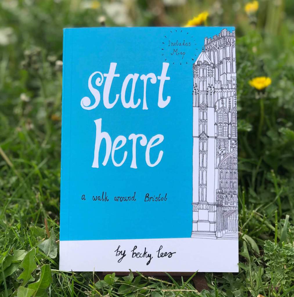 Start Here Book - a walk around Bristol by Becky Lees